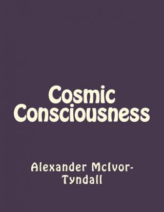 Knjiga Cosmic Consciousness Alexander J McIvor-Tyndall