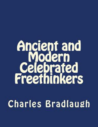 Книга Ancient and Modern Celebrated Freethinkers Charles Bradlaugh