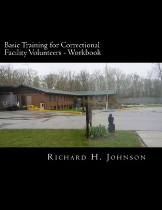 Książka Basic Training for Correctional Facility Volunteers: Volunteer Workbook Richard H Johnson