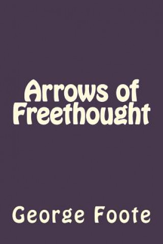 Kniha Arrows of Freethought George William Foote