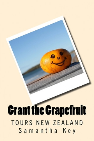 Carte Grant the Grapefruit: Tours New Zealand Samantha Key