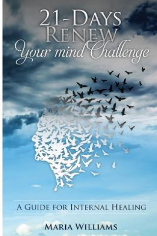Buch 21-Days Renew Your Mind Challenge: A Guide for Internal Healing Maria Williams