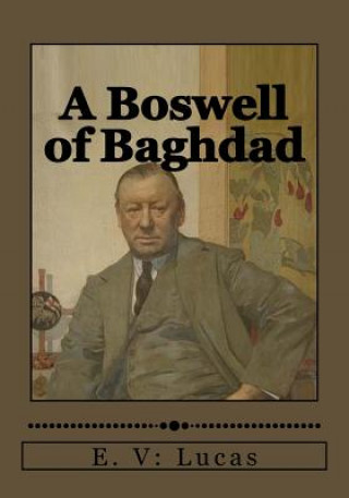 Kniha A Boswell of Baghdad E V Lucas