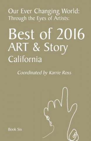 Książka Our Ever Changing World: Book 6: Best of 2016, Art & Story: Through the Eyes of Artists Karrie Ross