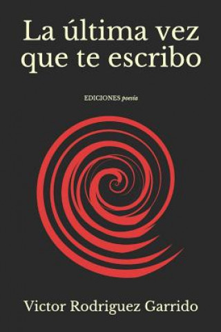 Knjiga La última vez que te escribo Victor Rodriguez Garrido