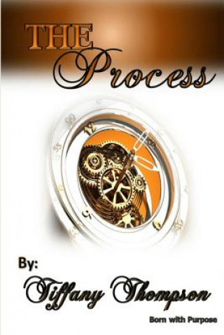 Knjiga The Process 3rd Edition: Born For Purpose MS Tiffany Marie Thompson