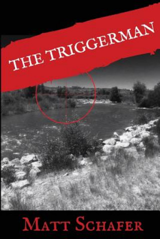 Knjiga The Triggerman Matt Schafer