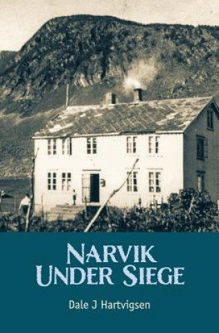 Knjiga Narvik Under Siege Dale J Hartvigsen