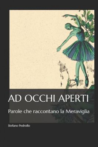 Book Ad Occhi Aperti: Parole Che Raccontano La Meraviglia Stefano Pedrollo