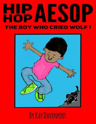 Книга Hip Hop Aesop: The Boy Who Cried Wolf Kay Davenport