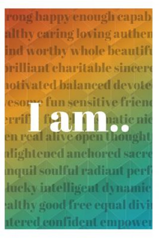 Carte I Am....: 101 Confidence Building Affirmations Sophia Louise