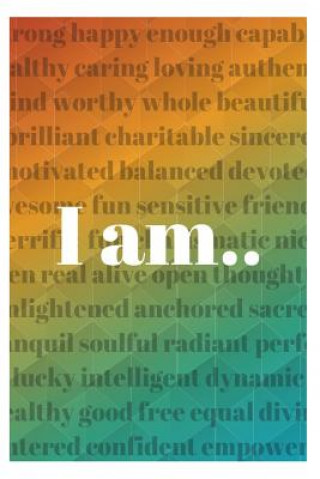 Kniha I Am....: 101 Confidence Building Affirmations Sophia Louise