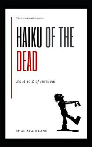 Kniha Haiku of the Dead: An A to Z of Survival Alistair Lane
