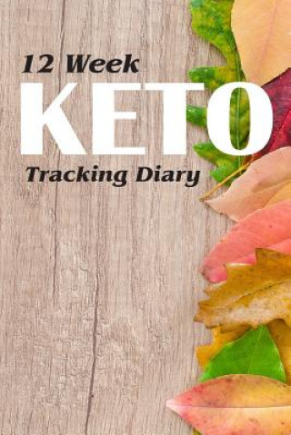 Kniha 12 Week Keto Tracking Diary: Track Macros for the Ketogenic Diet Cutiepie Trackers