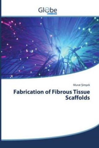 Book Fabrication of Fibrous Tissue Scaffolds Murat Simsek