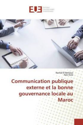 Kniha Communication publique externe et la bonne gouvernance locale au Maroc Rachid El Bettioui