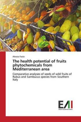 Kniha The health potential of fruits phytochemicals from Mediterranean area Alessia Fazio