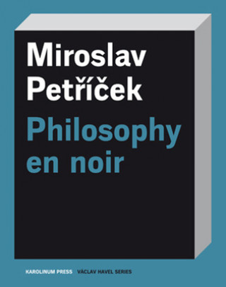 Kniha Philosophy En Noir Miroslav Petricek
