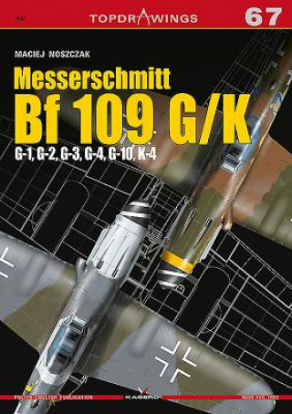 Könyv Messerschmitt Bf 109 G/K - G-1, G-2, G-3, G-4, G-10, K-4 Maciej Noszczak