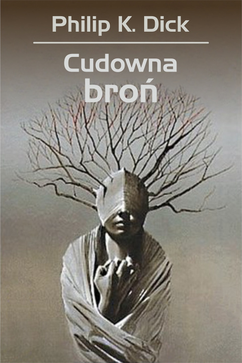 Книга Cudowna broń Dick Philip K.