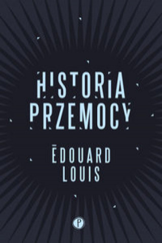 Livre Historia przemocy Edouard Louis