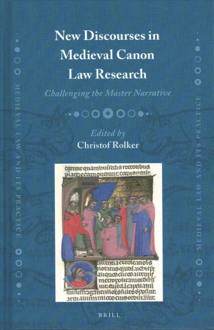 Könyv New Discourses in Medieval Canon Law Research: Challenging the Master Narrative 