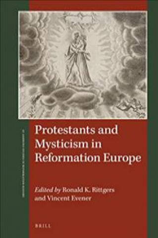 Kniha Protestants and Mysticism in Reformation Europe Ronald K. Rittgers