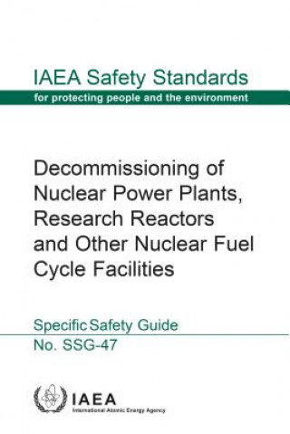 Könyv Decommissioning of Nuclear Power Plants, Research Reactors and Other Nuclear Fuel Cycle Facilities International Atomic Energy Agency