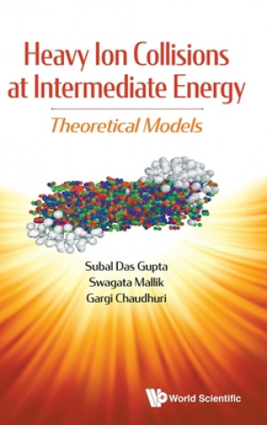 Kniha Heavy Ion Collisions At Intermediate Energy: Theoretical Models Gargi Chaudhuri