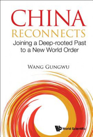 Książka China Reconnects: Joining A Deep-rooted Past To A New World Order Gungwu Wang