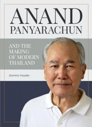 Libro Anand Panyarachun and the Making of Modern Thailand Dominic Faulder