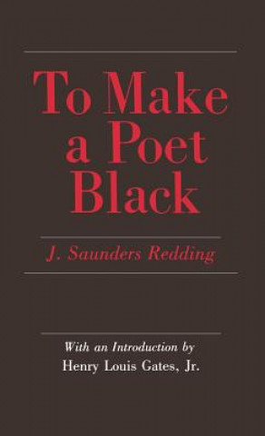 Kniha To Make a Poet Black: The United States and India, 1947-1964 J. Saunders Redding