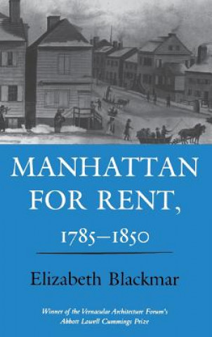 Carte Manhattan for Rent, 1785 1850 Elizabeth Blackmar