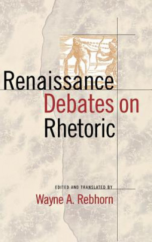 Książka Renaissance Debates on Rhetoric Wayne A. Rebhorn