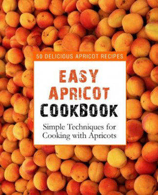 Kniha Easy Apricot Cookbook Booksumo Press