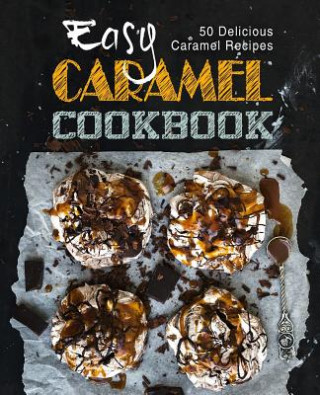 Kniha Easy Caramel Cookbook Booksumo Press