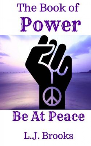 Könyv Book of Power: Be At Peace J L Brooks