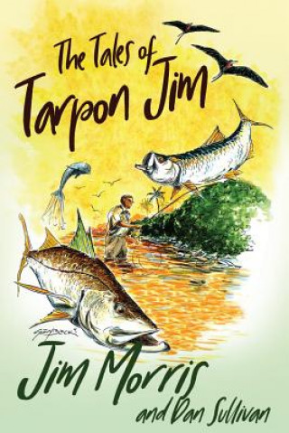 Knjiga The Tales of Tarpon Jim Jim Morris