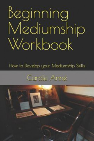 Book Beginning Mediumship Workbook: How to Develop your Mediumship Skills Carole Anne