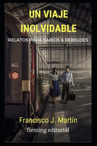 Book Un Viaje Inolvidable: Relatos Para Sabios Y Rebeldes Editorial Fleming