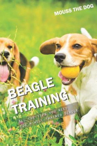 Book Beagle Training: All the Tips You Need for a Well-Trained Beagle Mouss The Dog