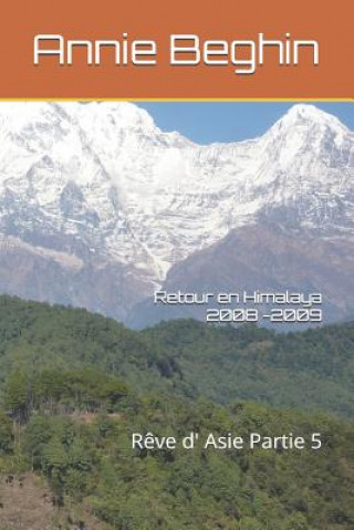 Kniha Retour En Himalaya 2008 -2009: R?ve D' Asie Partie 5 Annie Beghin