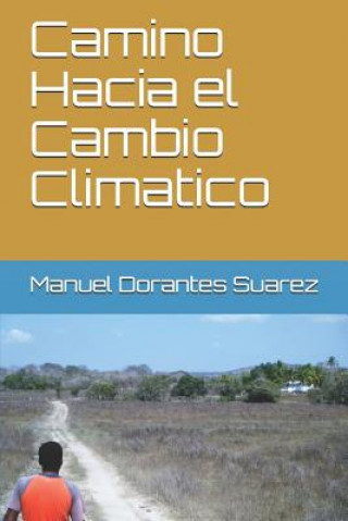 Kniha Camino Hacia el Cambio Climatico Manuel Dorantes