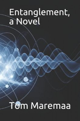 Knjiga Entanglement, a Novel Tom Maremaa