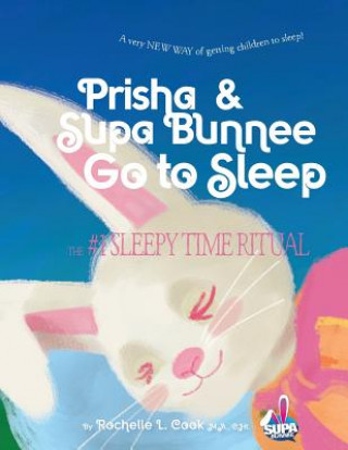 Libro Prisha & Supa Bunnee Go to Sleep: A Very New Way of Getting Children to Sleep! Michael Glock