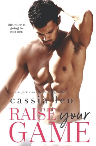 Könyv Raise Your Game: A Stand-Alone Romantic Comedy Cassia Leo