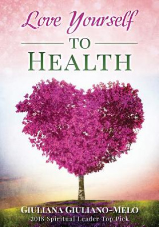 Könyv Love Yourself to Health Giuliana Giuliano-Melo