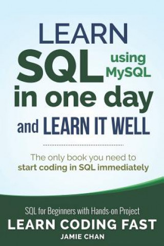 Książka SQL: Learn SQL (Using Mysql) in One Day and Learn It Well. SQL for Beginners with Hands-On Project. Jamie Chan