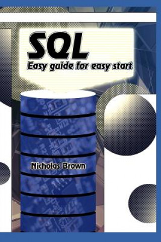 Könyv SQL: Easy Guide for Easy Start Nicholas Brown