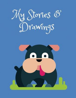 Knjiga My Stories & Drawings: Bulldog Writing and Drawing Book for 4-7 Year Olds Wj Journals